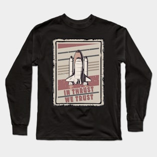 In Thrust We Trust Engine Spaceship SpaceStars Moon Aircraft Long Sleeve T-Shirt